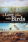 A Love Affair with Birds: The Life of Thomas Sadler Roberts A Love Affair with Birds: The Life of Thomas Sadler Roberts