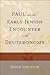 Paul and the Early Jewish Encounter with Deuteronomy