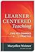 Learner-Centered Teaching: Five Key Changes to Practice