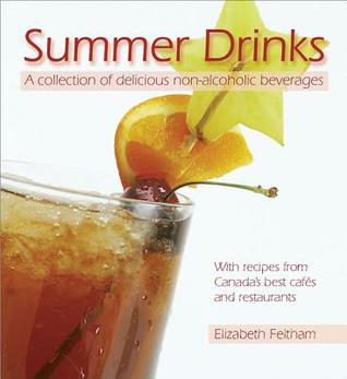 Summer Drinks: A collection of delicious non-alcoholic beveragesWith recipes from Canada's best cafes and restaurants (Paperback)