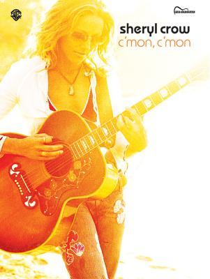 Sheryl Crow -- C'Mon, C'Mon: Guitar Songbook Edition (Paperback)