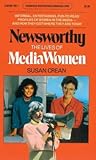 Newsworthy: The Lives of Media Women (Goodread Biographies)