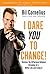 I Dare You to Change! by Bil Cornelius I Dare You to Change! by Bil Cornelius