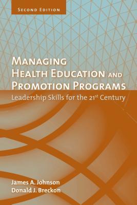 Managing Health Education and Promotion Programs: Leadership Skills for the 21st Century: Leadership Skills for the 21st Century (ebook)