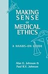 Making Sense of Medical Ethics: A Hands-on Guide