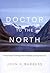 Doctor to the North by John H. Burgess
