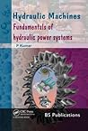 Hydraulic Machines: Fundamentals of Hydraulic Power Systems Hydraulic Machines: Fundamentals of Hydraulic Power Systems