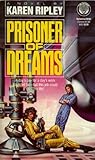 Prisoner of Dreams by Karen Ripley Prisoner of Dreams by Karen Ripley
