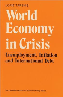 The World Economy in Crisis: Unemployment, Inflation and International Debt