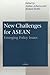 New Challenges for ASEAN: E...