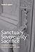 Sanctuary, Sovereignty, Sacrifice by Randy K. Lippert