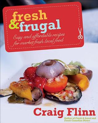 Fresh & Frugal: Easy and affordable recipes for market-fresh local food