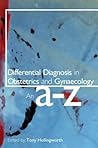 Differential Diagnosis in Obstetrics and Gynaecology: An A-Z