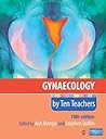 Gynaecology by Ten Teachers by Ash Monga