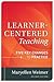 Learner-Centered Teaching: Five Key Changes to Practice