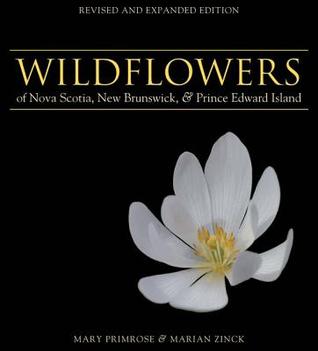 Wildflowers of Nova Scotia, New Brunswick & Prince Edward Island: Revised and Expanded Edition (Paperback)