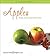 Apples: Recipes from Canada's Best Chefs (Flavours Cookbook)