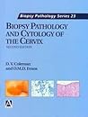 Biopsy Pathology and Cytology of the Cervix (Biopsy Pathology Series)