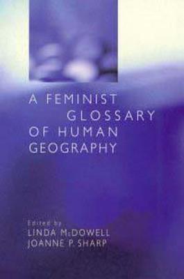 A Feminist GLOSSYary of Human Geography (Student Reference S)