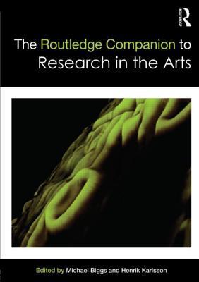 The Routledge Companion to Research in the Arts (Routledge Art History and Visual Studies Companions)