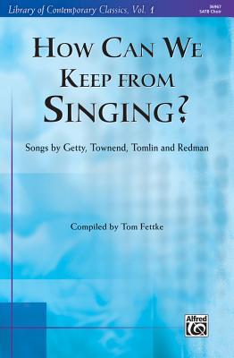 How Can We Keep from Singing?: Songs by Getty, Townend, Tomlin, and Redman (Songbook) (Library of Contemporary Classics)