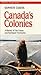 Canada's Colonies: A Histor...