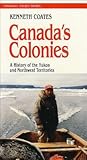 Canada's Colonies: A History of the Yukon and Northwest Territories (Canadian Issue)