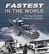 Fastest in the World: The Saga of Canada's Revolutionary Hydrofoils (Formac Illustrated History)