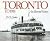 Toronto to 1918: An Illustr...