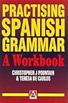 Practising Spanish Grammar: A Workbook (Practising Grammar Workbooks) (Spanish Edition) Practising Spanish Grammar: A Workbook (Practising Grammar Workbooks) (Spanish Edition)