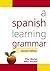 A Spanish Learning Grammar,...