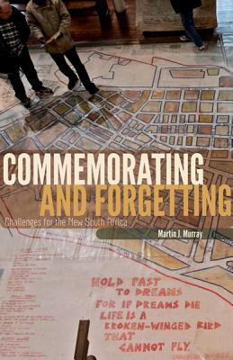 Commemorating and Forgetting: Challenges for the New South Africa (Paperback)