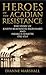 Heroes of the Acadian Resistance: The Story of Joseph Beausoleil Broussard and Pierre II Surette 1702-1765