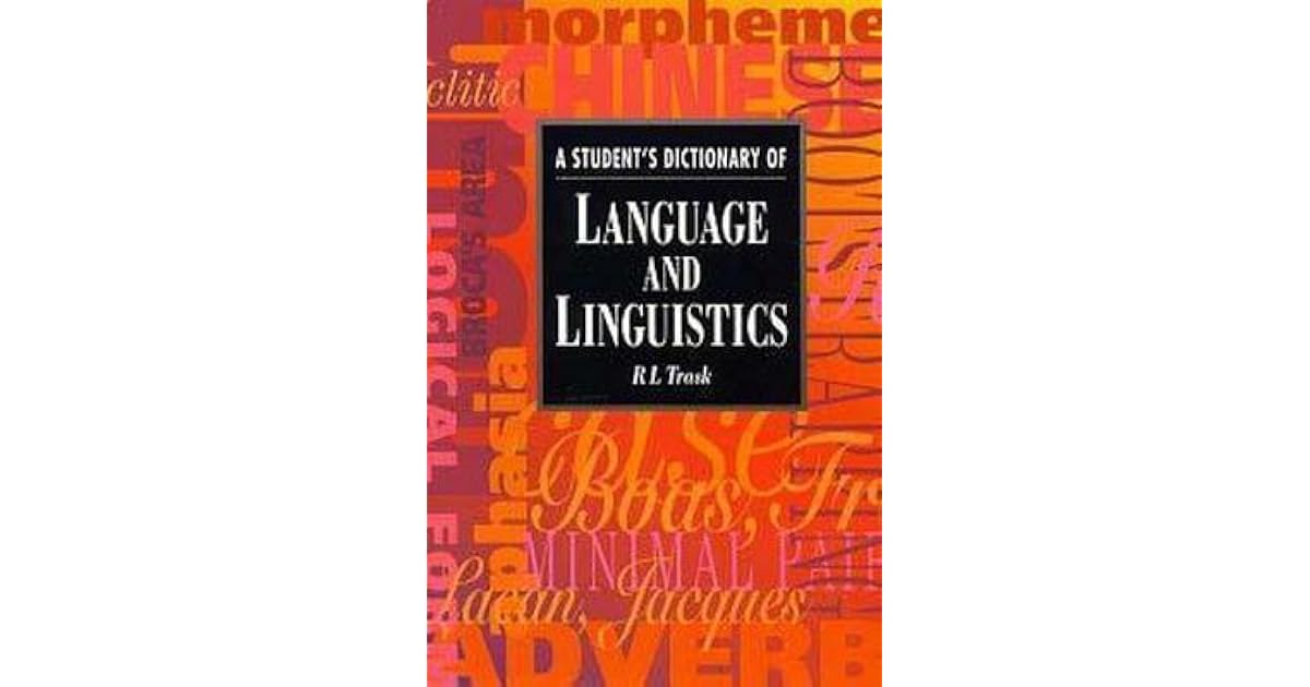 A Student's Dictionary of Language and Linguistics by R.L. Trask