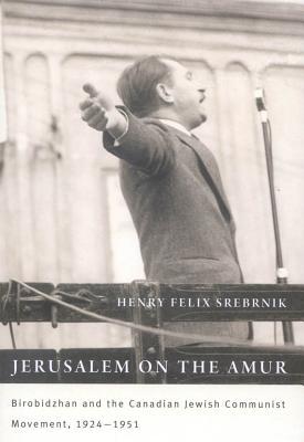 Jerusalem on the Amur: Birobidzhan and the Canadian Jewish Communist Movement, 1924-1951 (McGill-Queen's Studies in Ethnic History Book 225) (Volume 2)