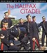 The Halifax Citadel: Portrait of a Military Fortress (Formac Illustrated History)