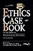 Ethics Case Book: Of the Am...
