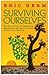 Surviving Ourselves: The Ev...