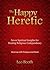 The Happy Heretic: Seven Sp...
