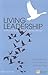Living Leadership: A Practical Guide for Ordinary Heroes (Financial Times Series)