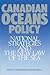 Canadian Oceans Policy: National Strategies and the New Law of the Sea