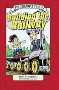 The Dreadful Truth: Building the Railway
