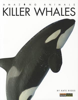 Killer Whales (Amazing Animals)