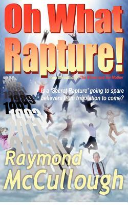 Oh What Rapture!: Is a 'Secret Rapture' going to spare believers from tribulation to come? (Arrows bible prophecy series)