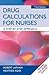 Drug Calculations for Nurses: A Step-By-Step Approach
