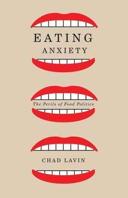 Eating Anxiety: The Perils of Food Politics