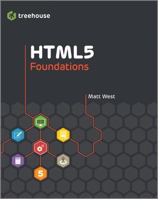 HTML5 Foundations (Treehouse Book Series)