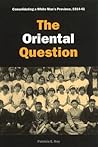 The Oriental Question: Consolidating a White Man's Province, 1914-41 The Oriental Question: Consolidating a White Man's Province, 1914-41