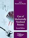 Aacn Protocols for Practice: Care of Mechanically Ventilated Patients: Care of Mechanically Ventilated Patients