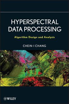 Hyperspectral Data Processing: Algorithm Design and Analysis (Kindle Edition)
